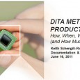 CIDM Webinar: “DITA Metrics in Production: How, When, Where and Why (and How Much?)” I am presenting an updated version of the presentation I gave at the Baltimore DITA Conference for the Center for Information-Development Management folks tomorrow. It is called “DITA Metrics in...