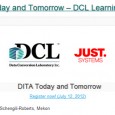 “DITA Today and Tomorrow” Free Webinar Broadcasting July 12th @ 1PM EST On Thursday I will be presenting a significantly updated version of the keynote speech I gave at the Ixiasoft DITA CMS conference in Montreal last month. This will be a...