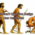 Webinar: Cognitive Design for User Assistance Series Update February 7 2013: A recording of all of the webinars in this series are now available: Session 1: Users Become Learners Webinar recording Slidedeck only Session 2: Empowering User/Learners...