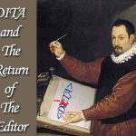 DITA and The Return of The Editor