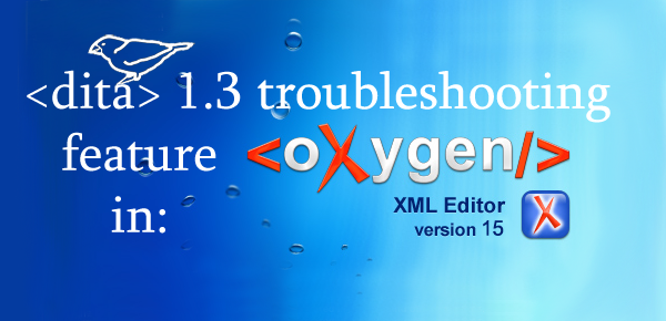 DITA 1.3 Troubleshooting Feature in oXygen 15.2